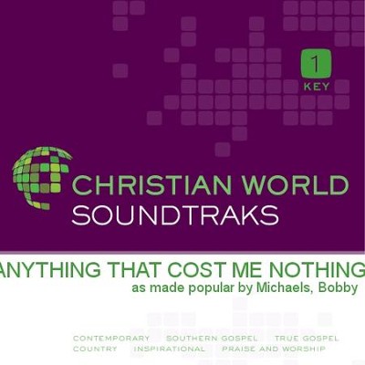 Anything That Cost Me Nothing  [Music Download] -     By: Bobby Michaels
