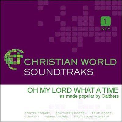 Oh My Lord What A Time  [Music Download] -     By: The Gaithers
