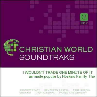 I Wouldn'T Trade One Minute Of It  [Music Download] -     By: The Hoskins Family
