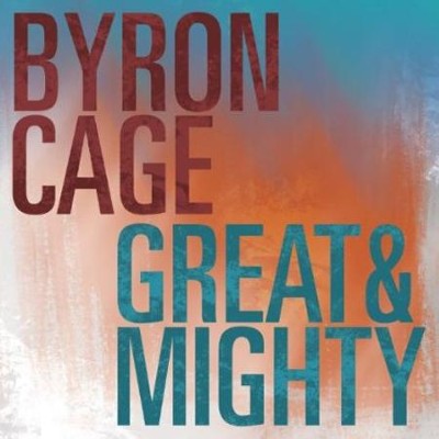 Great & Mighty  [Music Download] -     By: Byron Cage
