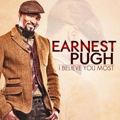 I Believe You Most  [Music Download] -     By: Earnest Pugh
