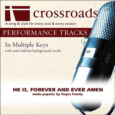 He Is, Forever and Ever Amen (Made Popular By The Hayes Family) [Performance Track]  [Music Download] - 