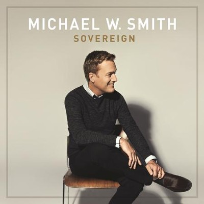 Sovereign  [Music Download] -     By: Michael W. Smith
