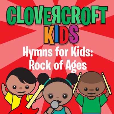 Rock Of Ages  [Music Download] -     By: Clovercroft Kids
