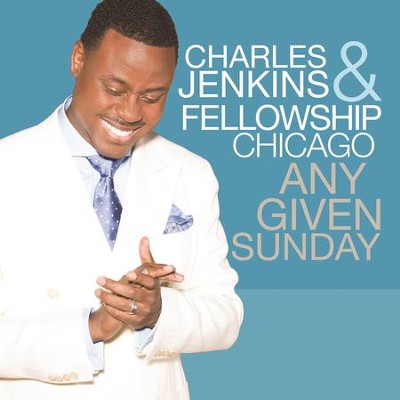 Any Given Sunday, Live  [Music Download] -     By: Charles Jenkins, Fellowship Chicago
