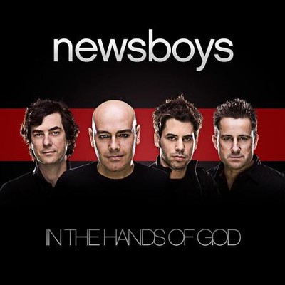 In The Hands Of God  [Music Download] -     By: Newsboys
