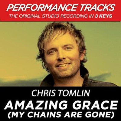 Amazing Grace (My Chains Are Gone)  [Music Download] -     By: Chris Tomlin
