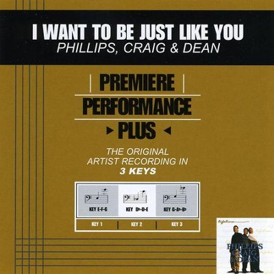 I Want To Be Just Like You (Key-Db-D-E-Premiere Performance Plus)  [Music Download] -     By: Phillips Craig & Dean
