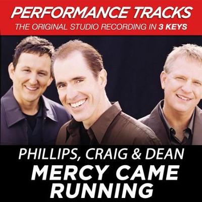 Mercy Came Running (Premiere Performance Plus Track)  [Music Download] -     By: Phillips Craig & Dean
