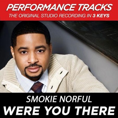 Were You There (Premiere Performance Plus Track)  [Music Download] -     By: Smokie Norful
