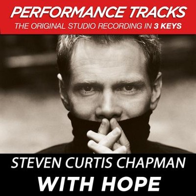 With Hope (Key-B-Premiere Performance Plus)  [Music Download] -     By: Steven Curtis Chapman
