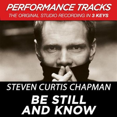 Be Still And Know (Key-G-Premiere Performance Plus)  [Music Download] -     By: Steven Curtis Chapman
