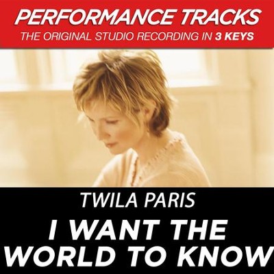 I Want The World To Know  [Music Download] -     By: Twila Paris
