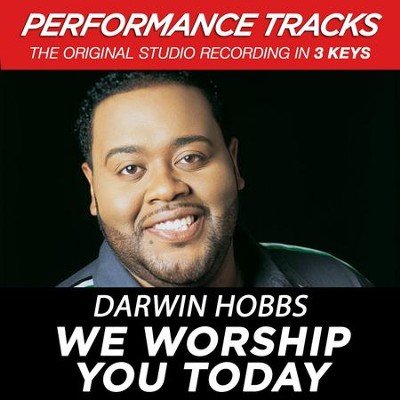 We Worship You Today (Premiere Performance Plus Track)  [Music Download] -     By: Darwin Hobbs
