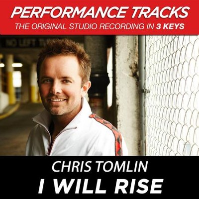 I Will Rise (Premiere Performance Plus Track)  [Music Download] -     By: Chris Tomlin
