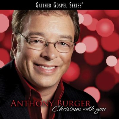 Good Christian Men Rejoice (Christmas With You Album Version)  [Music Download] -     By: Anthony Burger
