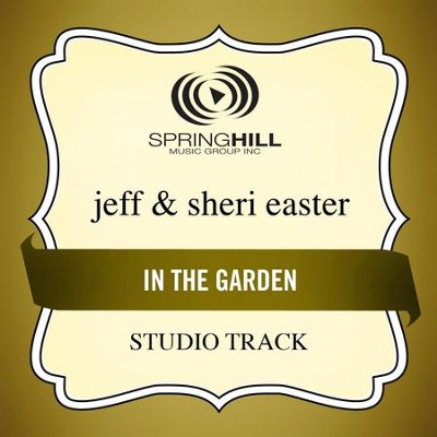 In The Garden (Studio Track)  [Music Download] -     By: Jeff Easter, Sheri Easter
