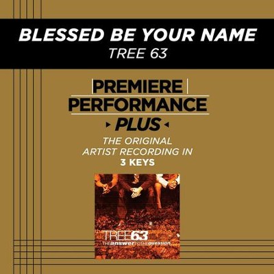 Blessed Be Your Name (Premiere Performance Plus Track)  [Music Download] -     By: Tree63
