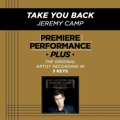 Take You Back (Premiere Performance Plus Track)  [Music Download] -     By: Jeremy Camp
