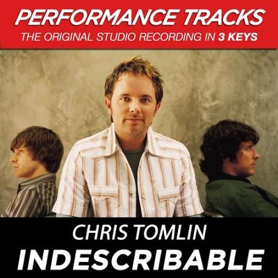 Indescribable (Premiere Performance Plus Track)  [Music Download] -     By: Chris Tomlin
