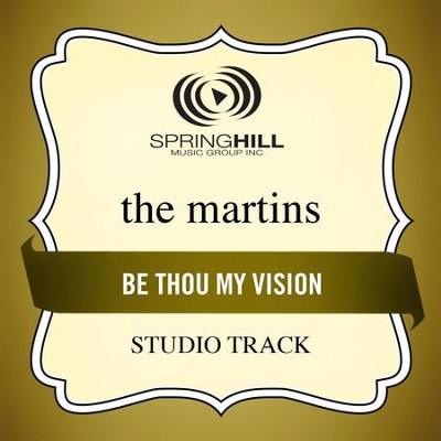 Be Thou My Vision (Studio Track)  [Music Download] -     By: The Martins

