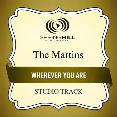 Wherever You Are (Medium Key Performance Track With Background Vocals)  [Music Download] -     By: The Martins

