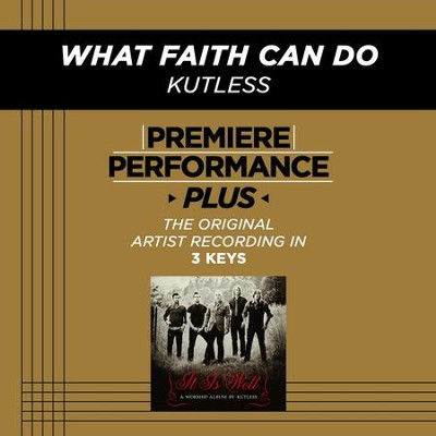 What Faith Can Do (High Key Performance Track Without Background Vocals)  [Music Download] -     By: Kutless

