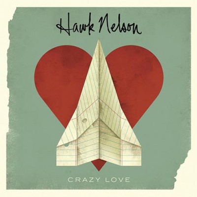 Crazy Love  [Music Download] -     By: Hawk Nelson
