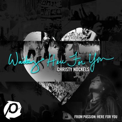 Waiting Here For You (Radio Version)  [Music Download] -     By: Christy Nockels

