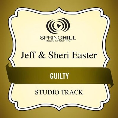 Guilty (Studio Track)  [Music Download] -     By: Jeff Easter, Sheri Easter
