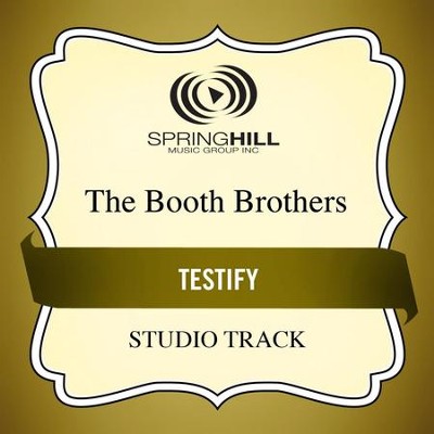 Testify (Low Key Performance Track Without Background Vocals)  [Music Download] -     By: The Booth Brothers
