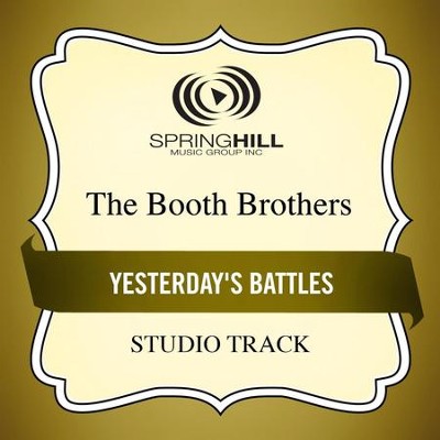 Yesterday's Battles (Studio Track)  [Music Download] -     By: The Booth Brothers
