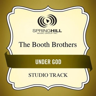 Under God (Medium Key Performance Track Without Background Vocals)  [Music Download] -     By: The Booth Brothers
