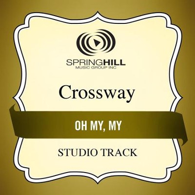 Oh My, My (Low Key Performance Track Without Background Vocals)  [Music Download] -     By: CrossWay

