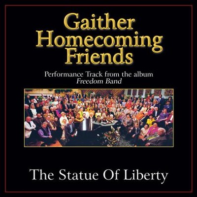 The Statue of Liberty (Original Key Performance Track With Background Vocals)  [Music Download] -     By: Bill Gaither, Gloria Gaither, Homecoming Friends
