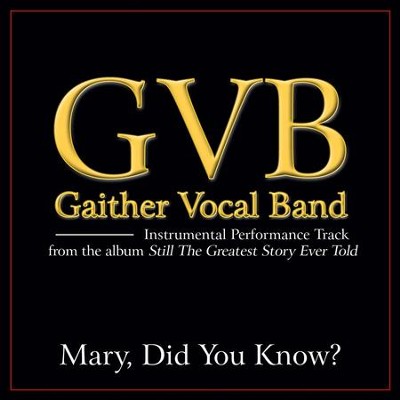 Mary, Did You Know? (Low Key Performance Track Without Background Vocals)  [Music Download] -     By: Gaither Vocal Band
