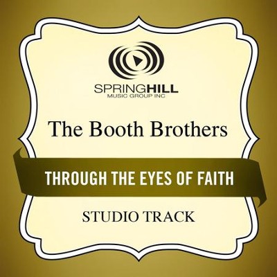 Through The Eyes Of Faith  [Music Download] -     By: The Booth Brothers
