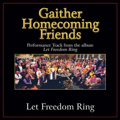 Let Freedom Ring (Original Key Performance Track With Background Vocals)  [Music Download] -     By: Bill Gaither, Gloria Gaither
