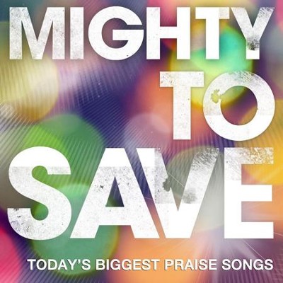 Mighty to Save  [Music Download] -     By: Various Artists
