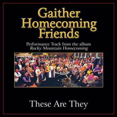 These Are They (Original Key Performance Track Without Background Vocals)  [Music Download] -     By: Bill Gaither, Gloria Gaither
