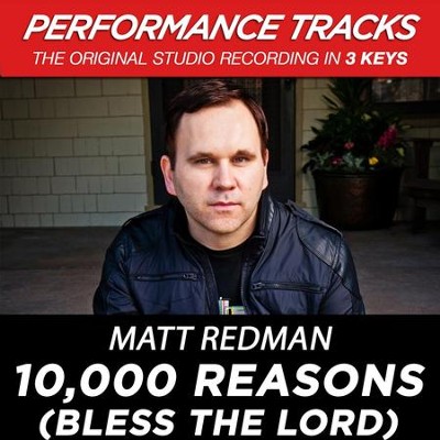 10,000 Reasons (Bless the Lord) [Medium Key Performance Track With Background Vocals]  [Music Download] -     By: Matt Redman
