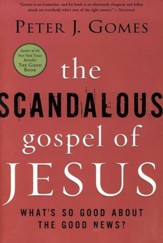 The Scandalous Gospel of Jesus: What's So Good About the Good News?