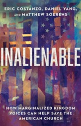 Inalienable: How Marginalized Kingdom Voices Can Help Save the American Church