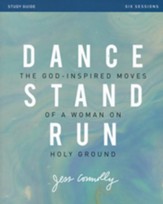 Dance, Stand, Run Study Guide: The God-Inspired Moves of a Woman on Holy Ground