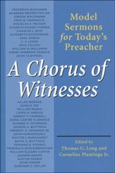 A Chorus of Witnesses: Model Sermons for Today's Preacher