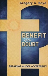 Benefit of the Doubt: Breaking the Idol of Certainty