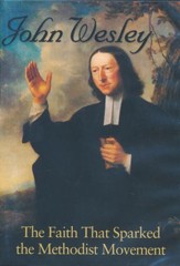 John Wesley: The Faith That Sparked the Methodist Movement, DVD