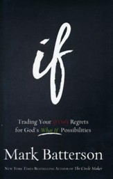 If: Trading Your If Only Regrets for God's What If Possibilities - Slightly Imperfect