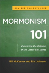 Mormonism 101, Revised and Expanded Edition: Examining the Religion of the Latter-day Saints