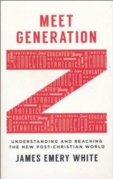 Meet Generation Z: Understanding and Reaching the New Post-Christian World